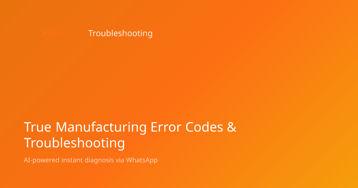 True Manufacturing Error Codes: Meanings & Fixes | AskWhiz